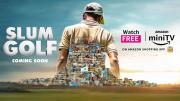 अमेज़ॅन मिनीटीवी ने शरद केलकर, मयूर मोरे और अर्जन सिंह औजला अभिनीत एक प्रेरणादायक गहन खेल ड्रामा स्लम गोल्फ की शुरुआत की है।